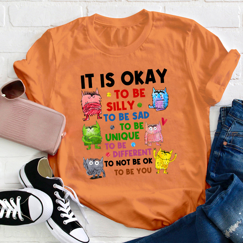 It Is Ok To Be Teacher T-Shirt