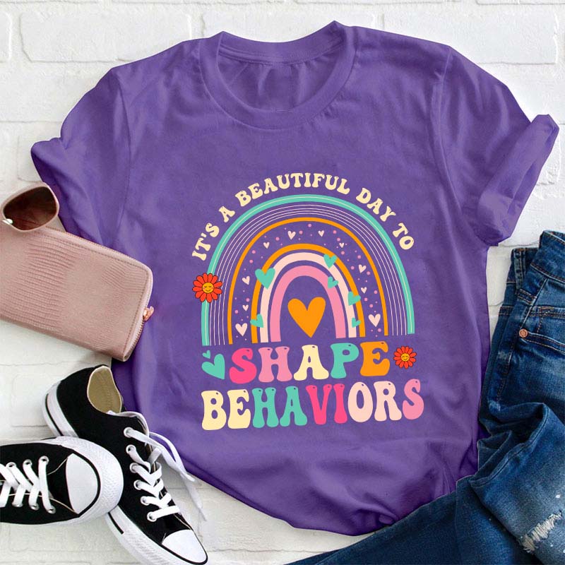 It's A Beautiful Day To Shape Behaviors Teacher T-Shirt