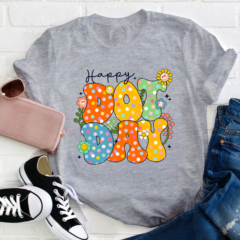 Happy Dot Day Teacher T-Shirt