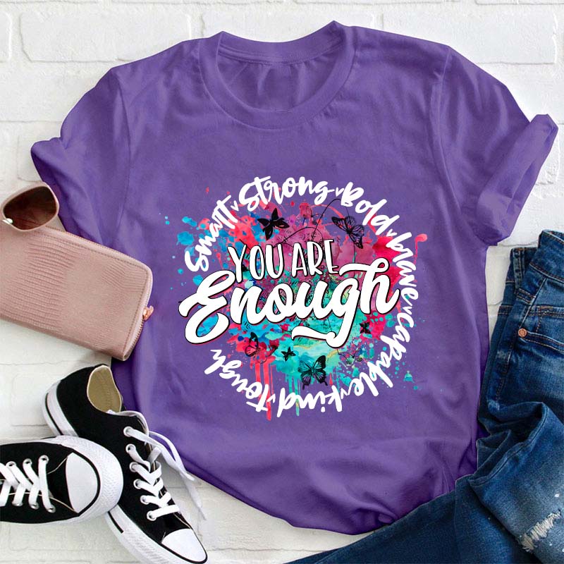 You Are Enough Smart Kind Teacher T-Shirt