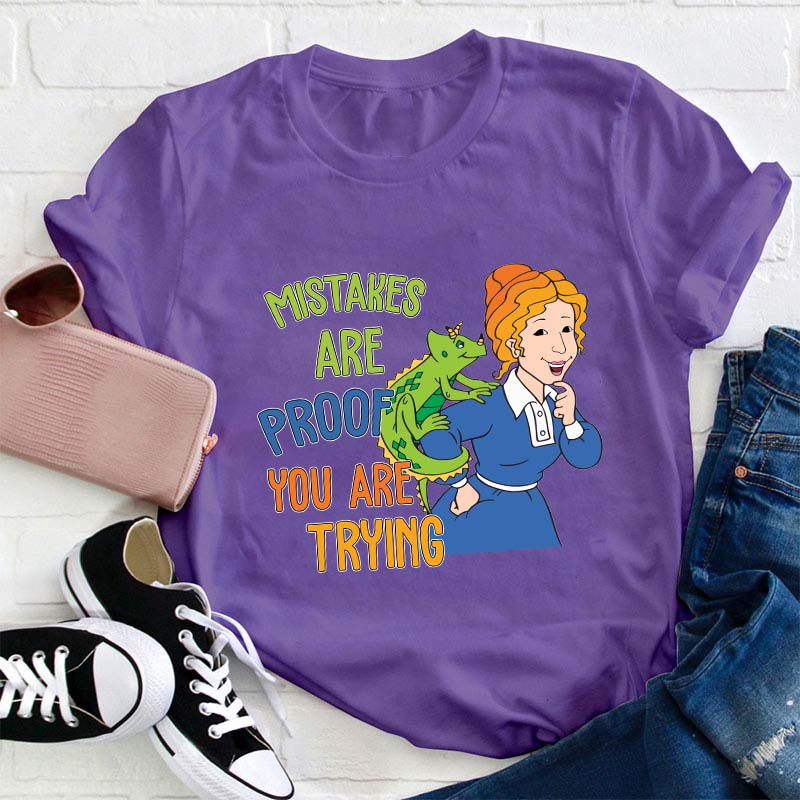 Mistakes Are Proof You Are Trying Teacher T-Shirt