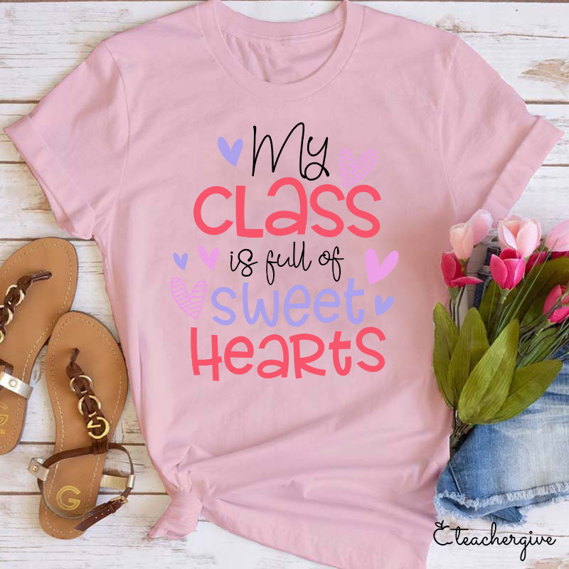 My Class Is Full Of Sweet Hearts Teacher T-Shirt