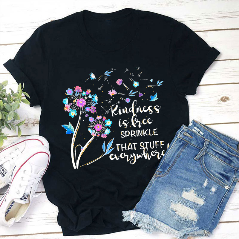 Kindness Is Free Sprinkle That Stuff Everywhere Teacher T-Shirt