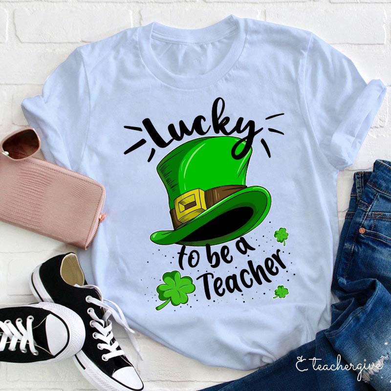 Lucky To Be A Teacher Leprechaun Hat Teacher T-Shirt