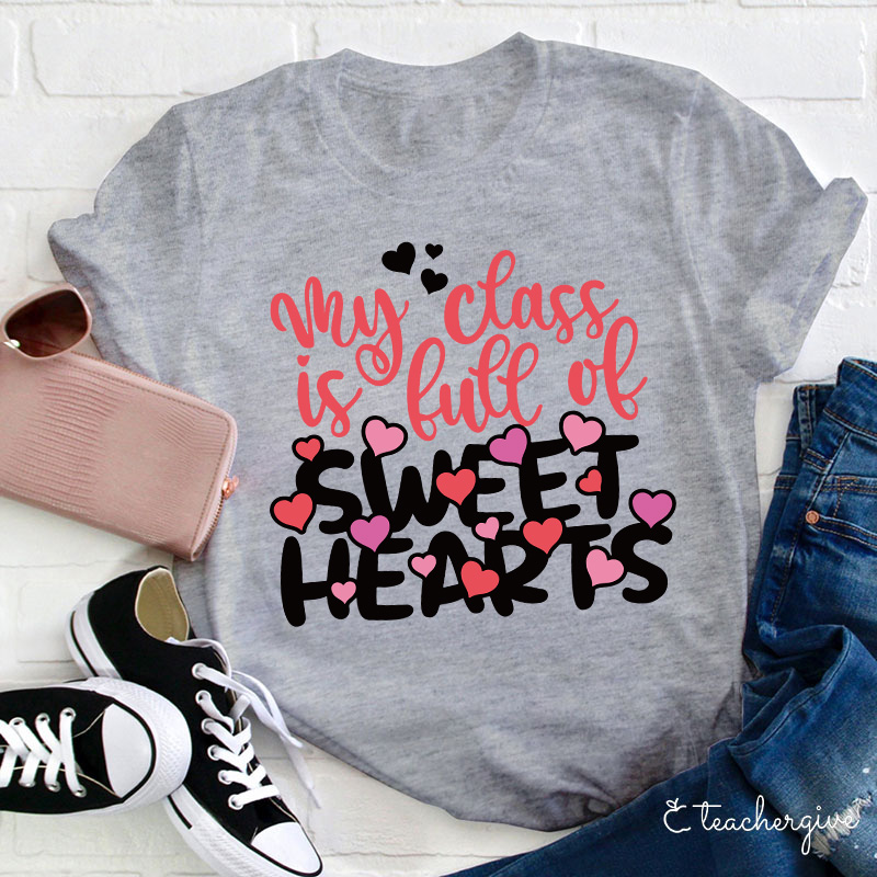 My Class Is Full Of Sweat Hearts Teacher T-Shirt