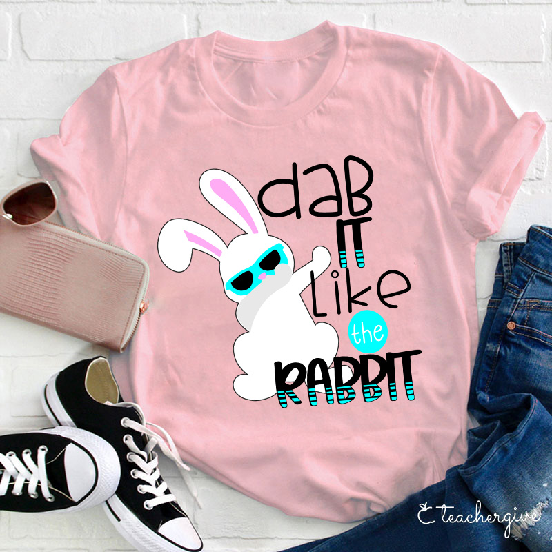 Dab It Like The Rabbit Teacher T-Shirt