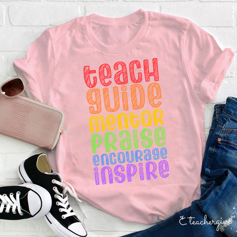 Teach Guide Mentor Praise Encourage Inspire Teacher T-Shirt