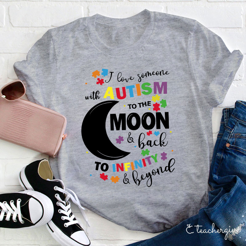 Love Autism To The Moon And Back To Infinity And Beyond Teacher T-Shirt