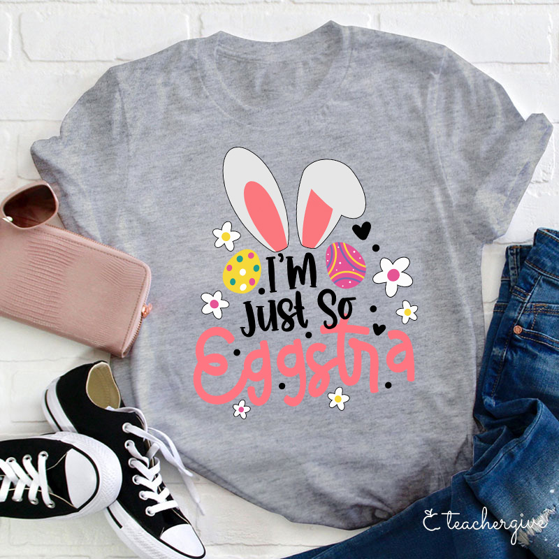 I'm Just So Eggstia Teacher T-Shirt