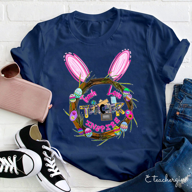 Teach Love Inspire Bunny Ears Easter Egg Wreath Teacher T-Shirt
