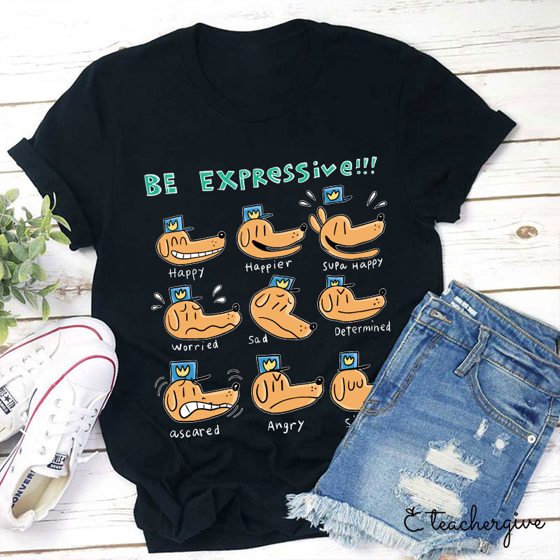 Be Expressive Teacher T-Shirt