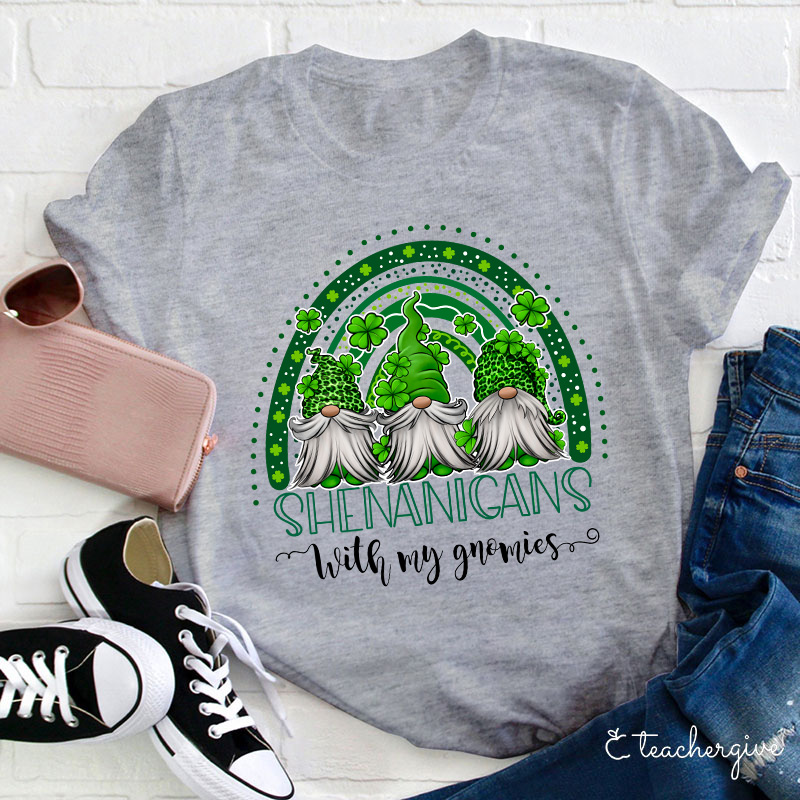 Shenanigans With My Gnomies Teacher T-Shirt