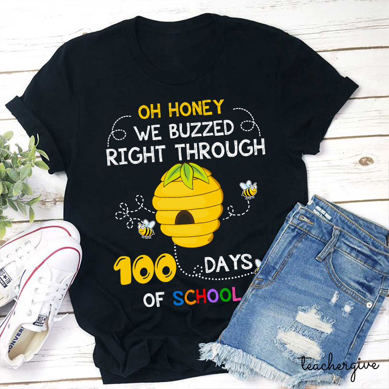 Oh Honey We Buzzed Right Through 100 Days Of School  Teacher T-Shirt