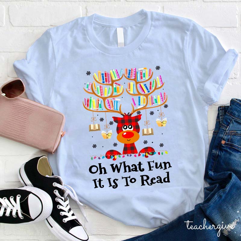 Oh What Fun It Is To Read Teacher T-Shirt