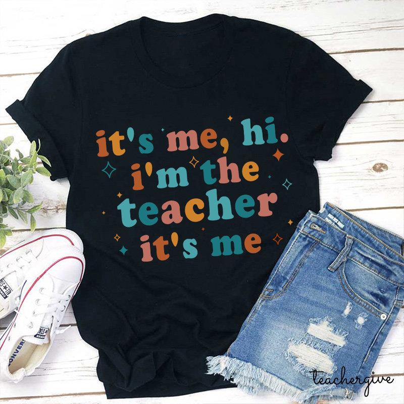 It' Me Hi I'm The Teacher T-Shirt