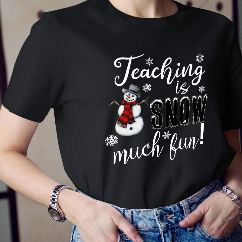 Teaching Is Snow Much Fun Teacher T-Shirt