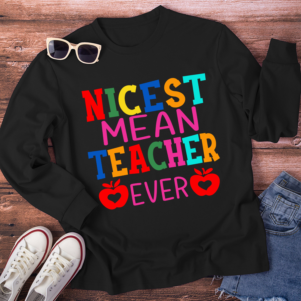 Nicest Mean Teacher Ever Long Sleeve T-Shirt