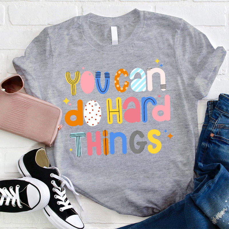 You Can Do Hard Things  T-Shirt