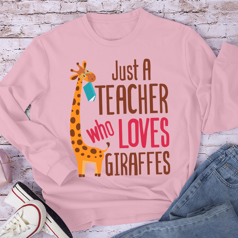 Just A Teacher Who Love Giraffes Long Sleeve T-Shirt