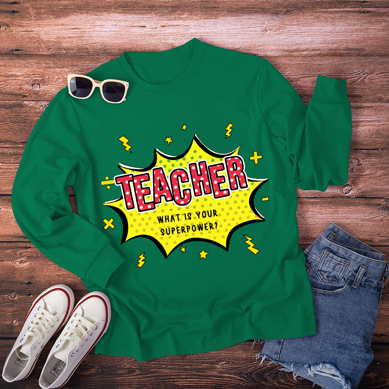 Teacher What Is Your Superpower Long Sleeve T-Shirt