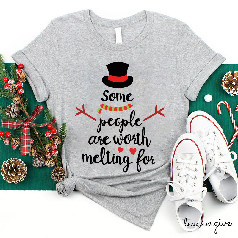 Some People Are Worth Melting For Teacher T-Shirt