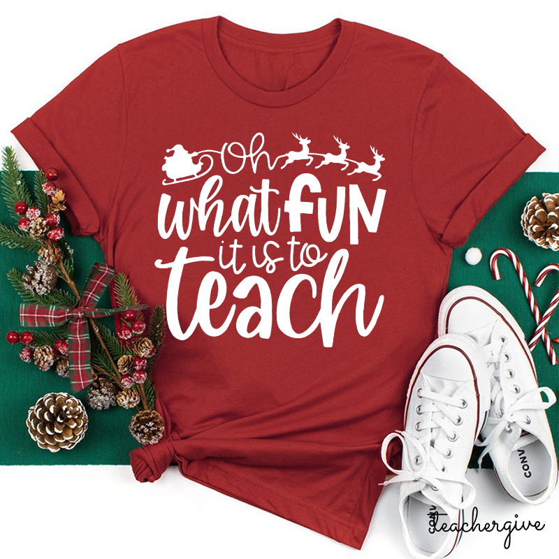 Oh What Fun It Is To Teach Teacher T-Shirt