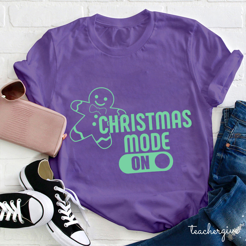 Christmas Mode On Teacher T-Shirt