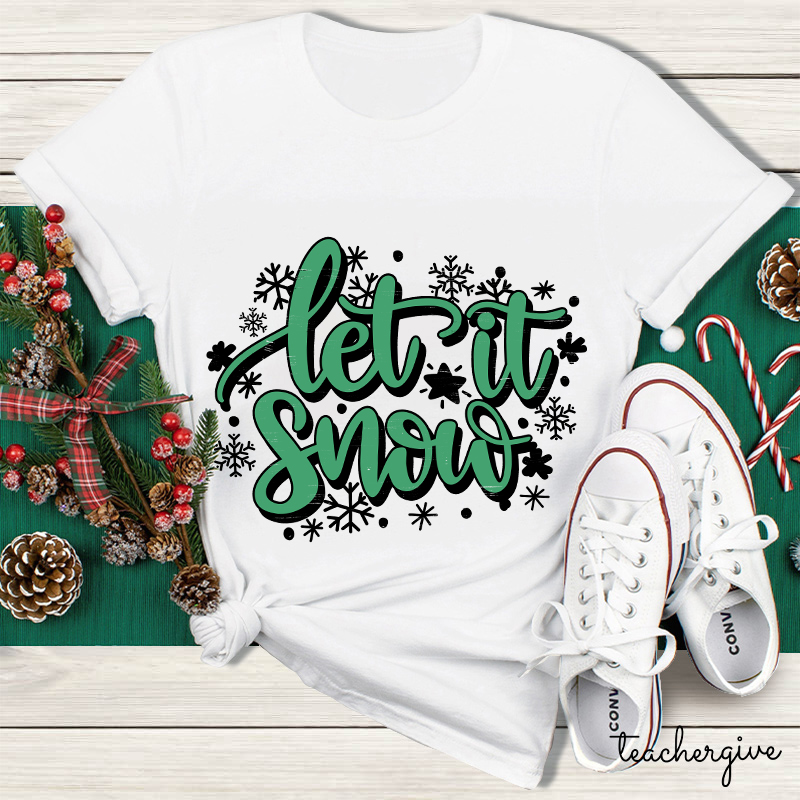 Let It Snow White Christmas Teacher T-Shirt