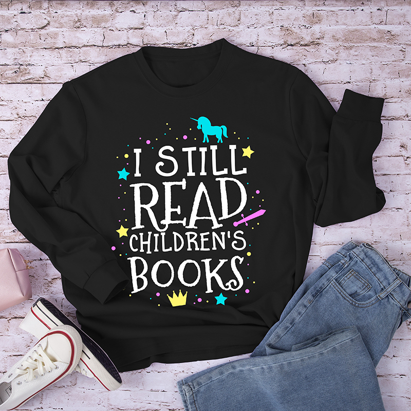 I Still Read Children's Books Long Sleeve T-Shirt