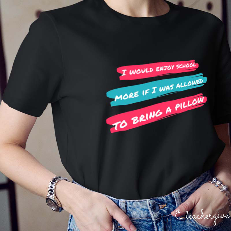 I Would Enjoy School Teacher T-Shirt