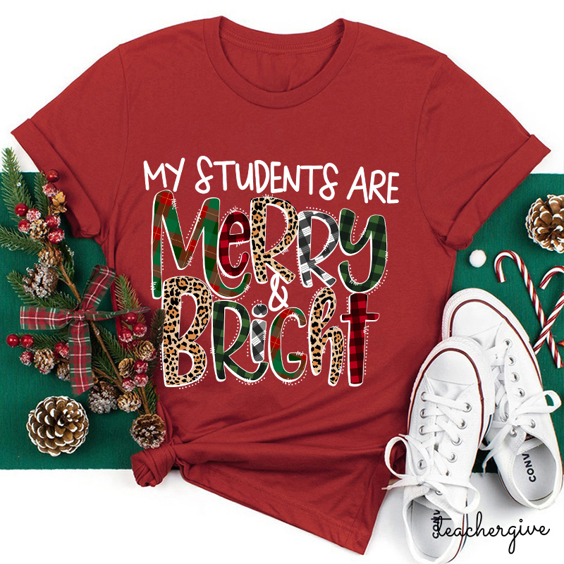 My Students Are Merry And Bright Teacher T-Shirt