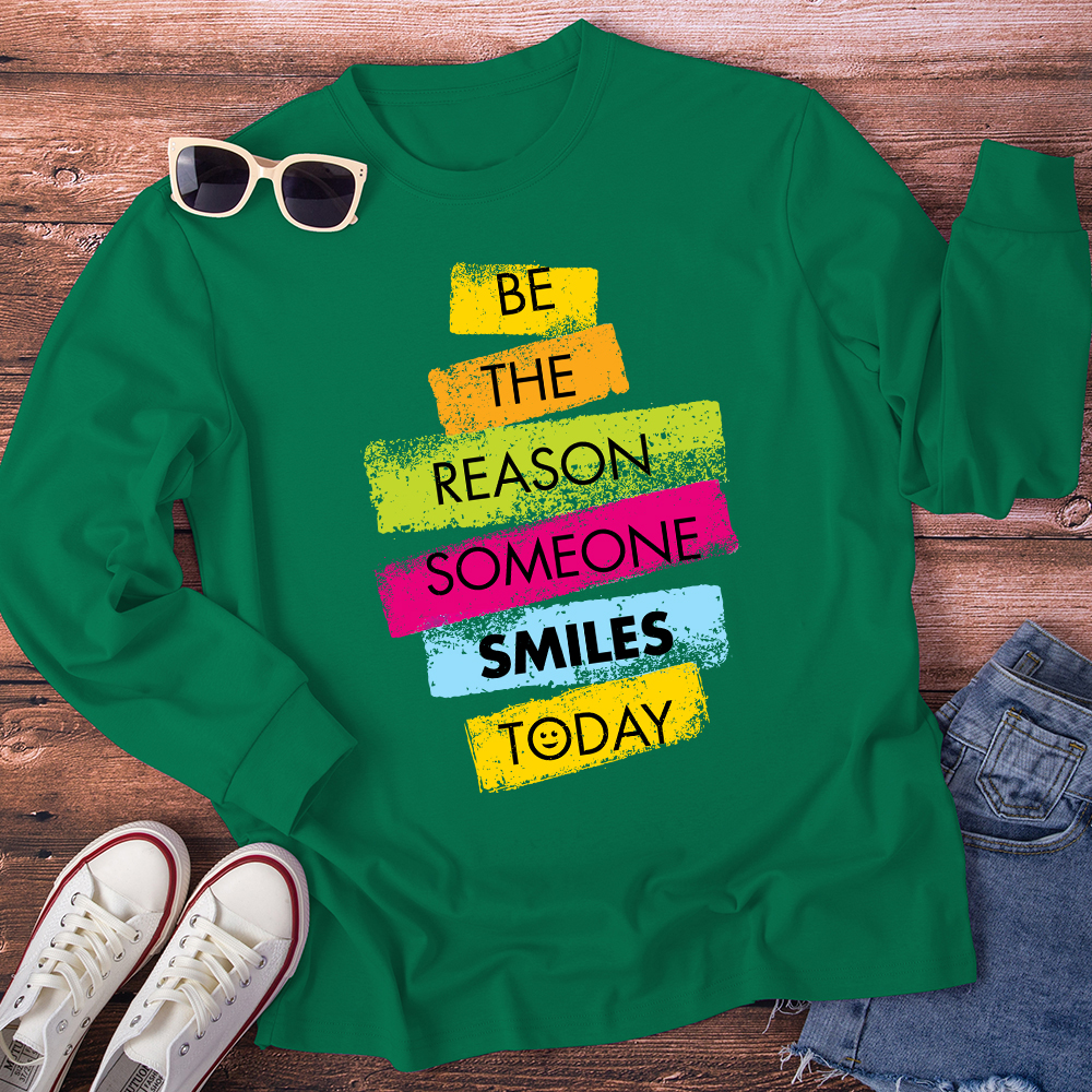Be The Reason Someone Smiles Long Sleeve T-Shirt