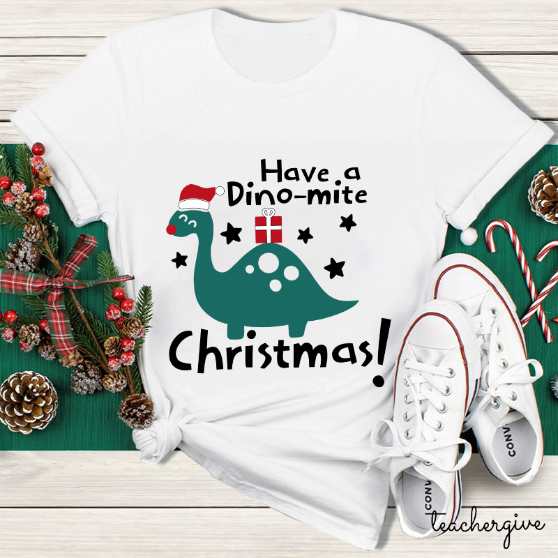 Have A Dino-mite Christmas Teacher T-Shirt