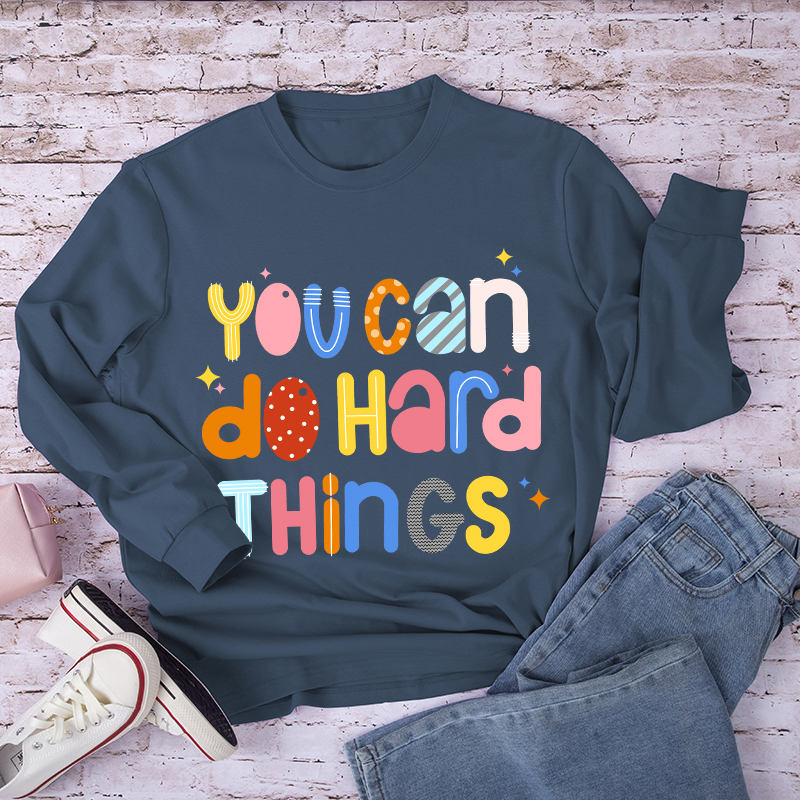 You Can Do Hard Thing Long Sleeve T-Shirt