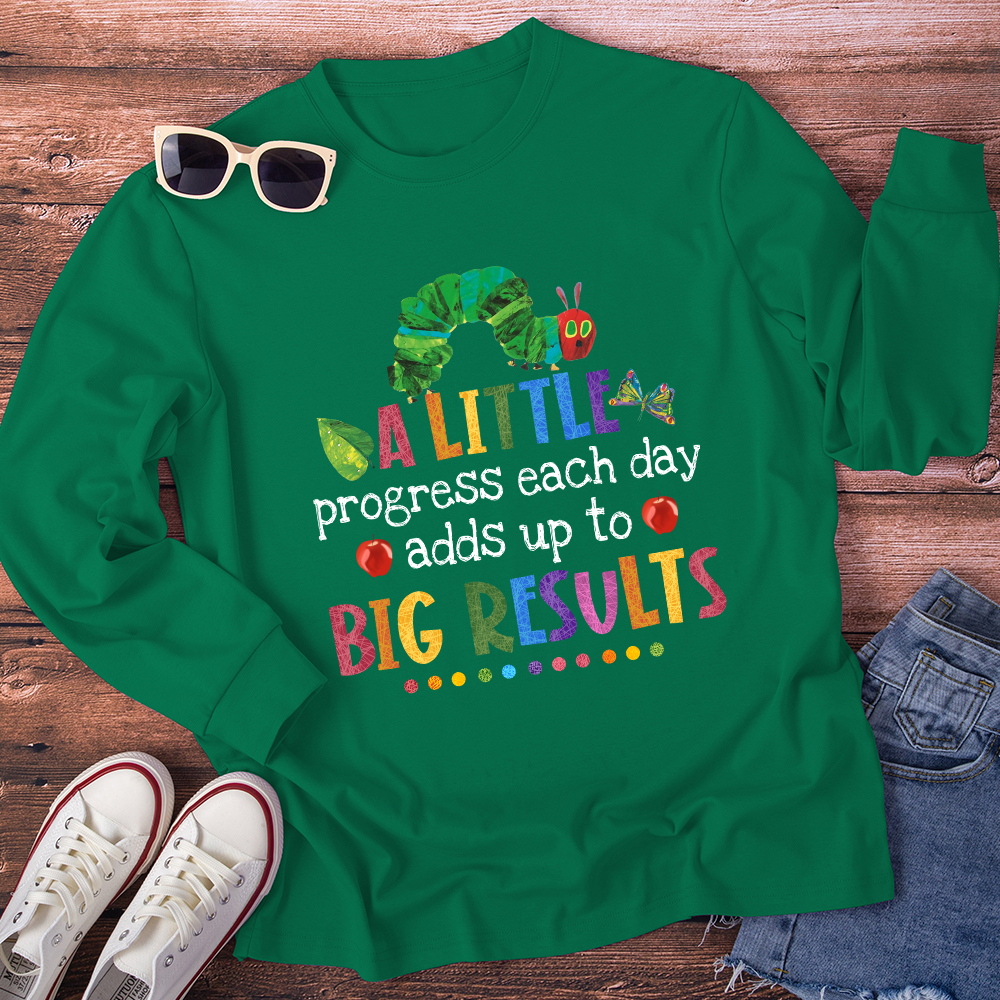 A Little Progress Each Day Adds Up To Big Results Long Sleeve T-Shirt
