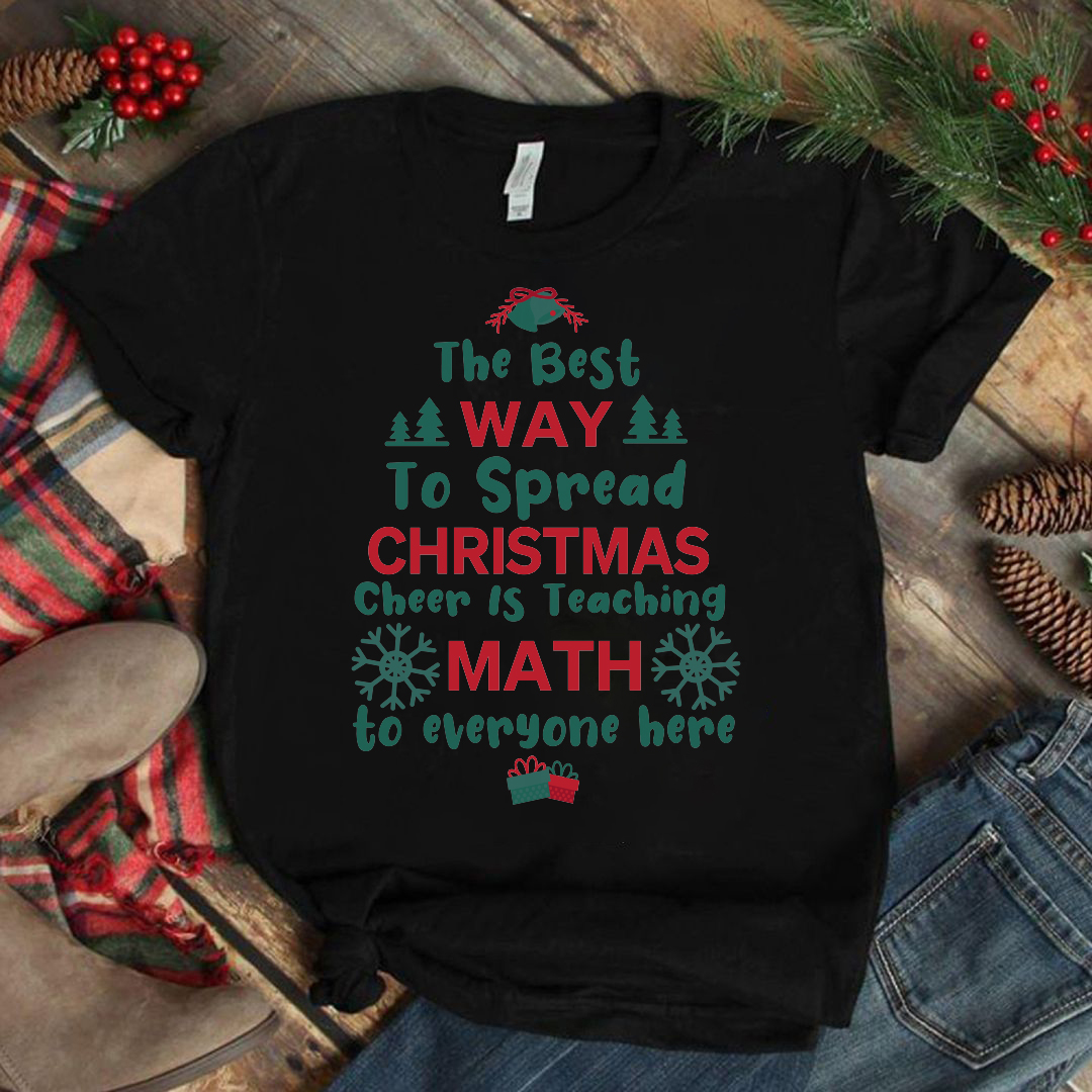 The Best Way To Spread Christmas Cheer T-Shirt