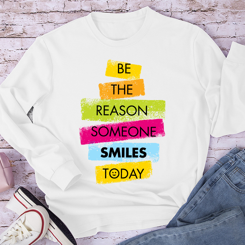 Be The Reason Someone Smiles Long Sleeve T-Shirt