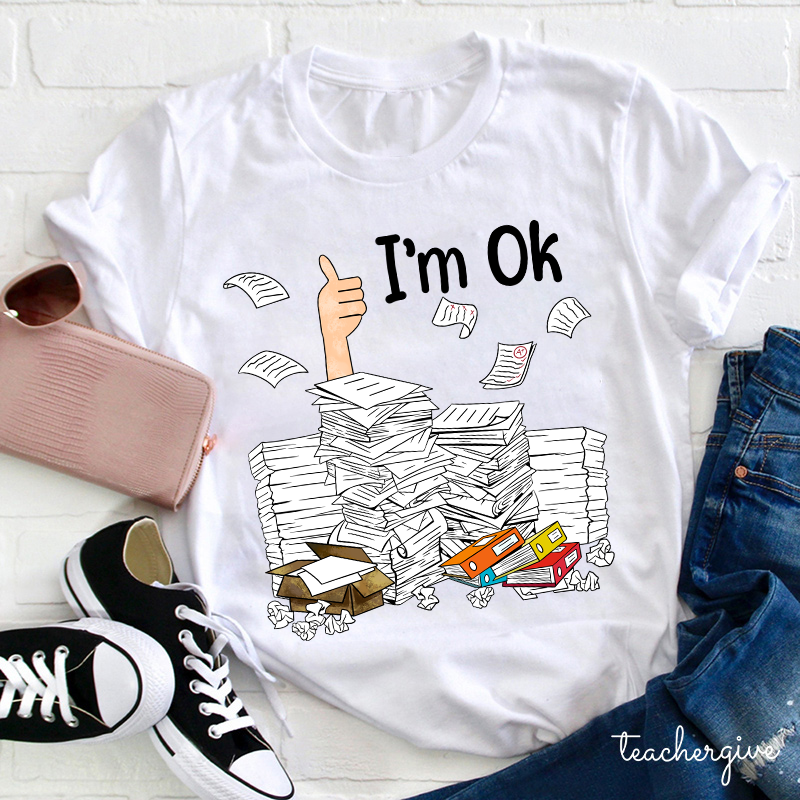 I'm Ok Teacher T-Shirt