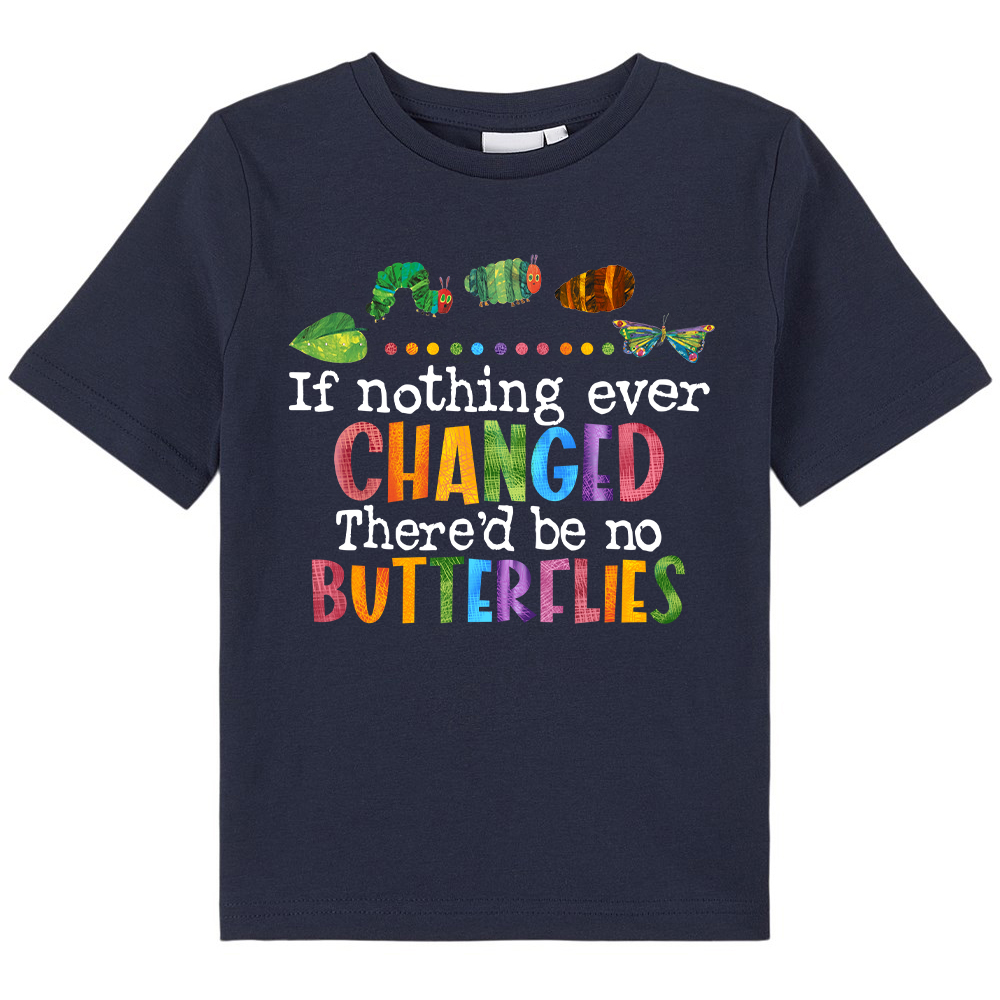 If Nothing Ever Changed Kids T-Shirt
