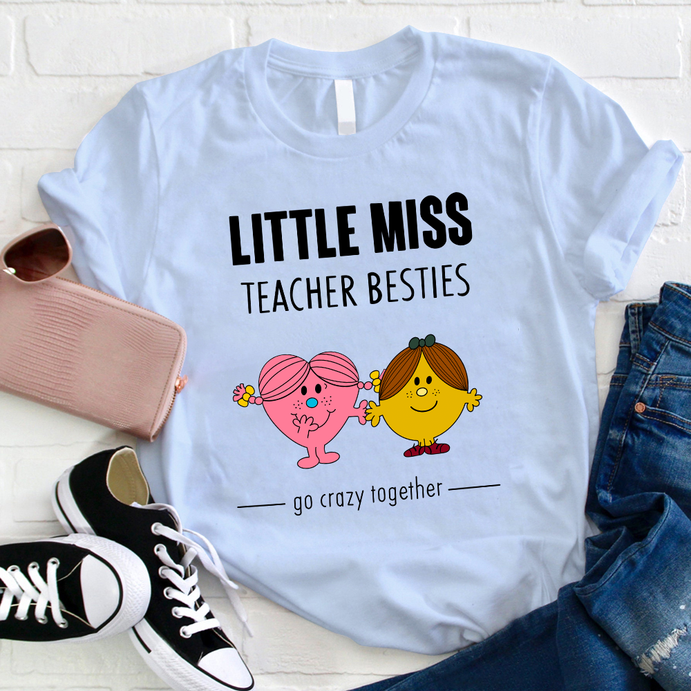 Little Miss Teacher Besties Go Crazy Together T-Shirt