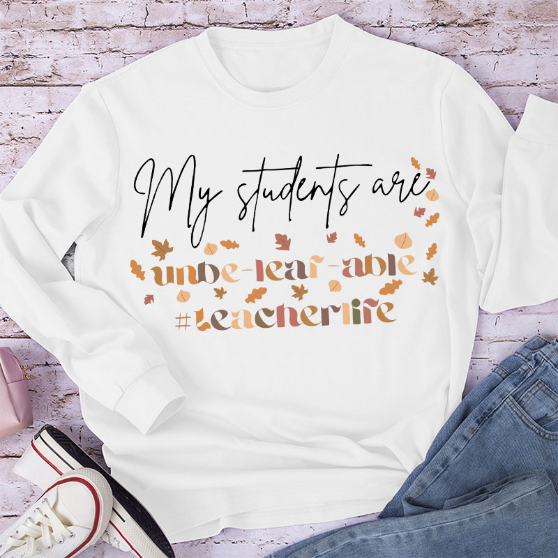 My Students Are Unbe-leaf-able Long Sleeve T-Shirt