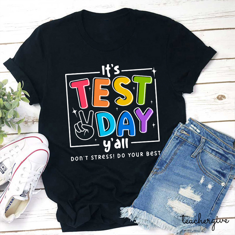It's Test Day Teacher T-Shirt