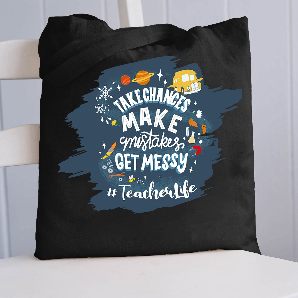 Teacher Take Chances Make Mistakes Get Messy Tote Bag
