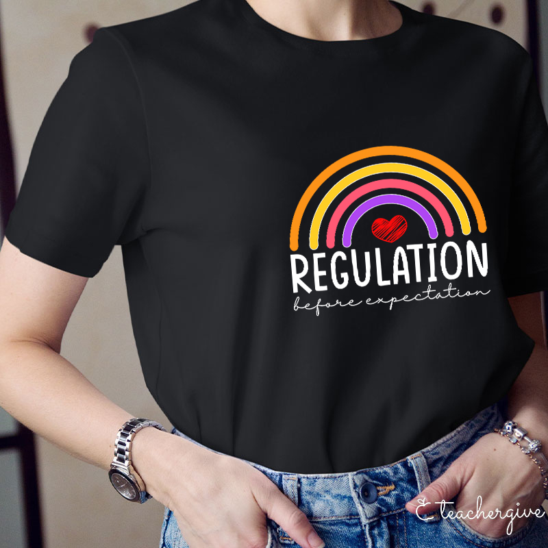 Regulation Before Expectation Rainbow Heart Teacher T-Shirt