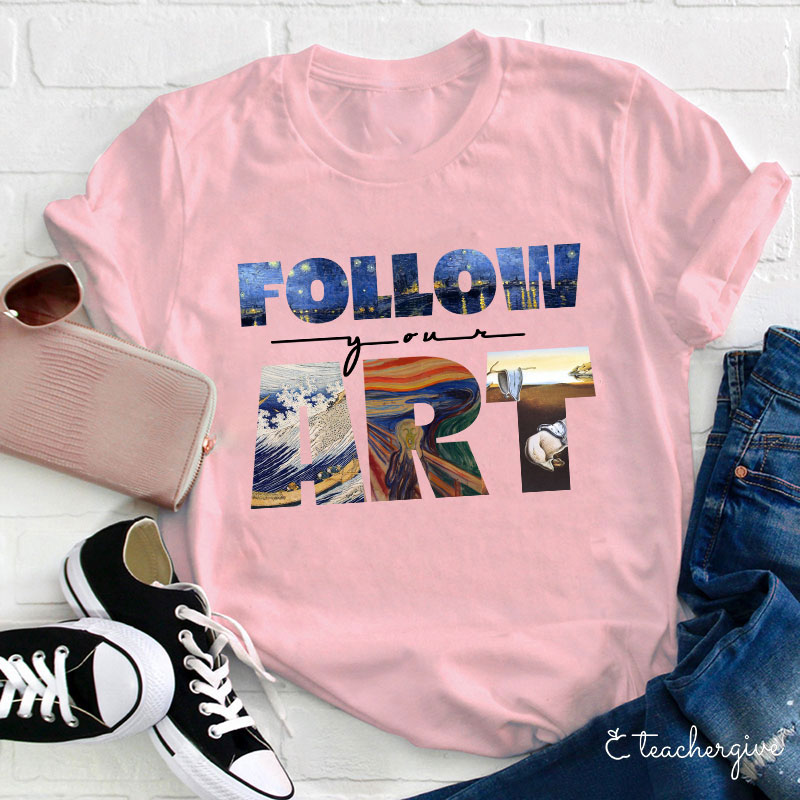 Follow Your Art T-Shirt