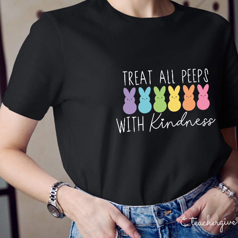  Treat All Peeps With Kindness T-Shirt