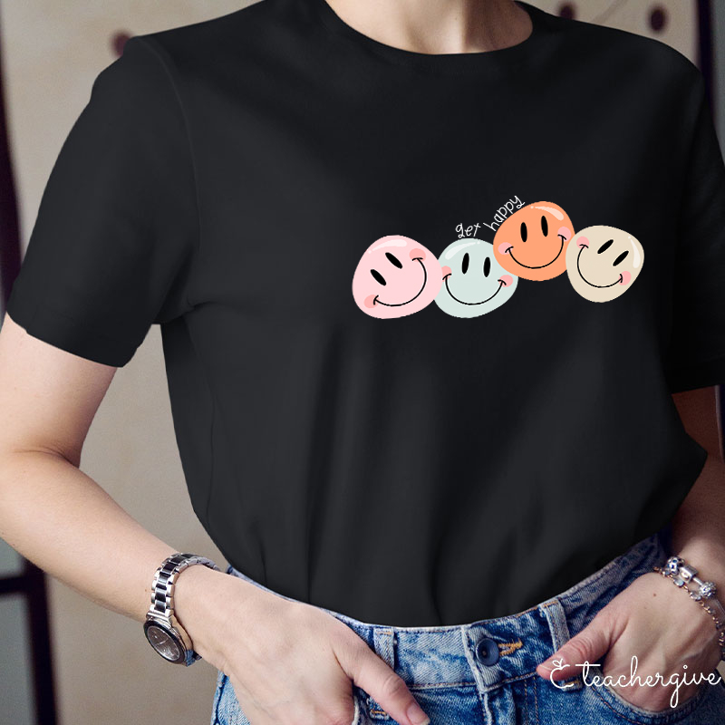 Get Happy Teacher T-Shirt