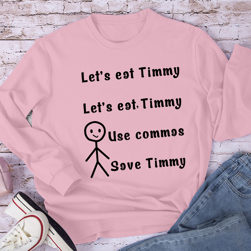 Let's Eat Timmy Teacher Long Sleeve T-Shirt