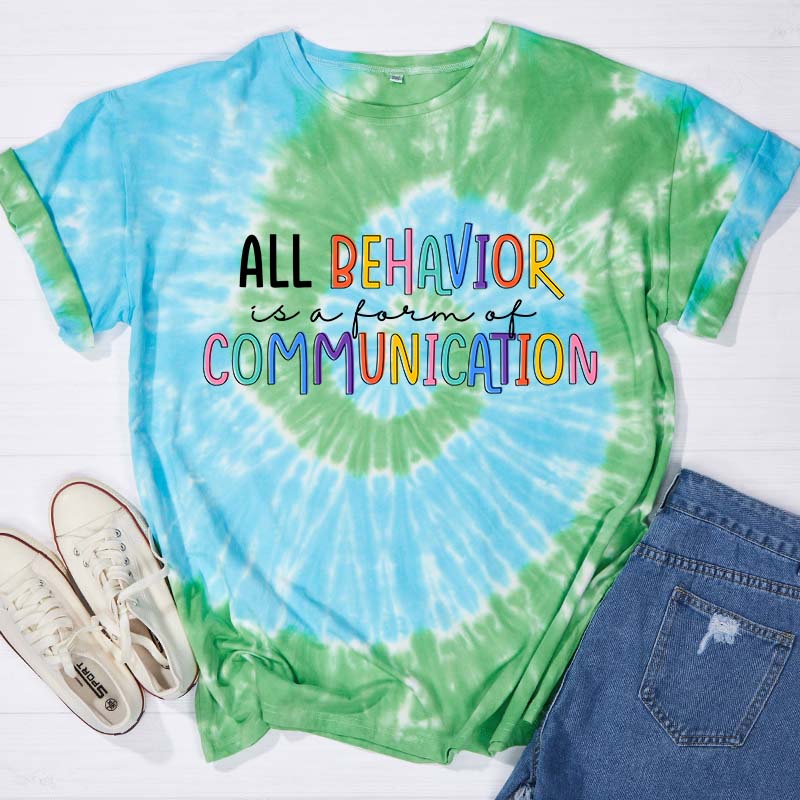 All Behavior Is A Form Of Communication Teacher Tie-dye T-Shirt