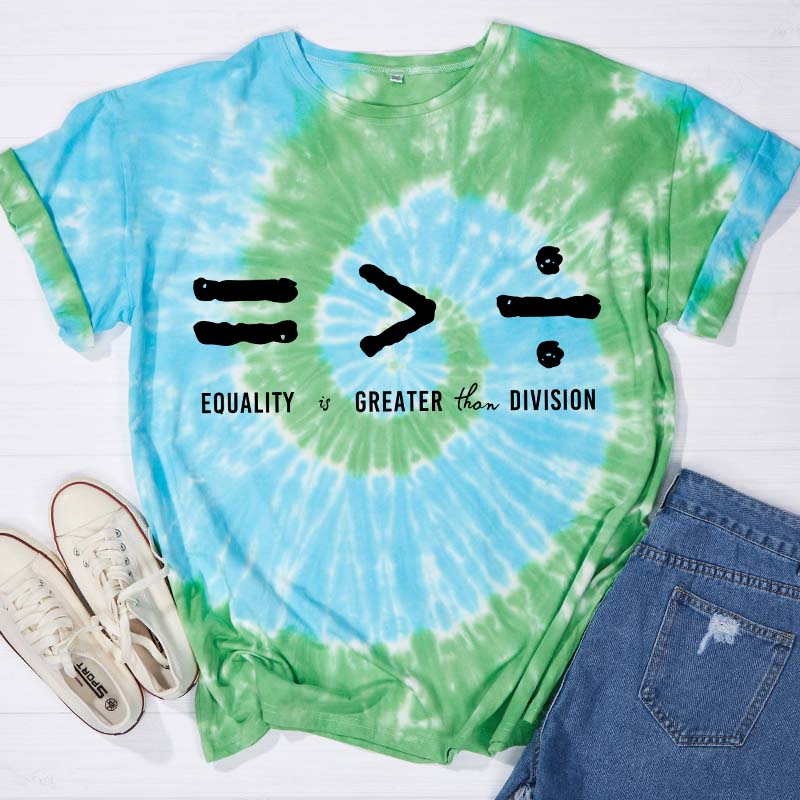 Equality Is Greater Than Division Teacher Tie-dye T-Shirt